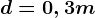 d=0,3m