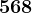 568