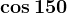 \cos150