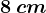 8\: cm