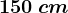 150\: cm