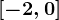 [-2,0]