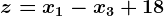 z=x1-x3+18
