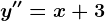 y''=x+3