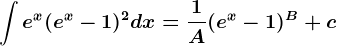 \int e^x(e^x-1)^2dx=\frac1A(e^x-1)^B+c