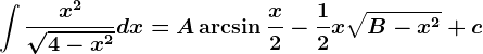 \int\fracx^2\sqrt4-x^2dx=A\arcsin \fracx2-\frac12x\sqrtB-x^2+c