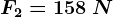 F2=158\: N