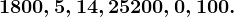 1800, 5, 14, 25200, 0, 100.