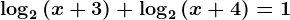\log2(x+3)+\log2(x+4)=1