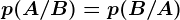 p(A/B)=p(B/A)