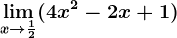 \limx--> \frac12(4x^2-2x+1)