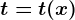 t=t(x)