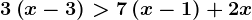 3\left ( x-3 \right )>7\left ( x-1 \right )+2x