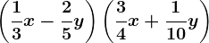 \left ( \frac13x-\frac25y \right )\left ( \frac34x+\frac110y \right )