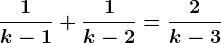 \frac1k-1+\frac1k-2=\frac2k-3