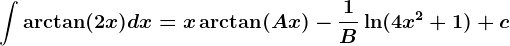 \int\arctan (2x)dx=x\arctan(Ax)-\frac1B\ln(4x^2+1)+c