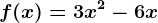 f(x)=3x^2-6x