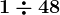 1\div 48