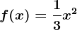 f(x)=\frac13x^2