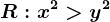 R:x^2>y^2