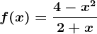 f(x)=\frac4-x^22+x