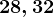 28, 32