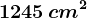 1245\, cm^2