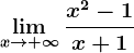 \limx--> +\infty\fracx^2-1x+1