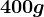 400g