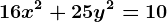 16x^2+25y^2=10