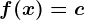 f(x)=c