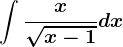 \int\fracx\sqrtx-1dx