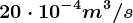 20\cdot 10^-4m^3/s