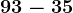93-35