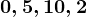 0, 5, 10, 2