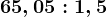 65,05:1,5