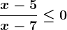 \fracx-5x-7\leq 0
