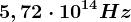 5,72\cdot 10^14Hz
