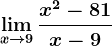 \limx--> 9\fracx^2-81x-9
