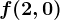 f(2,0)