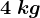 4\: kg