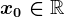 x0\in\mathbbR