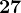 27
