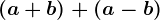 (a+b)+(a-b)