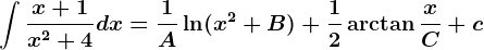 \int \fracx+1x^2+4dx=\frac1A\ln(x^2+B)+\frac12\arctan\fracxC+c