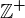 \mathbbZ^+