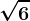 \sqrt6