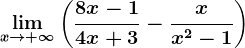 \limx--> +\infty\left ( \frac8x-14x+3-\fracxx^2-1 \right )