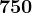 750