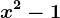 x^2-1